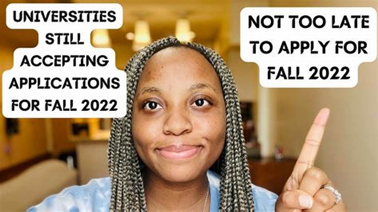 What Colleges Are Still Accepting Applications For Fall 2024
