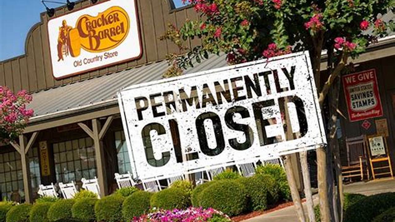 What Cracker Barrel Stores Are Closing In 2024 Near