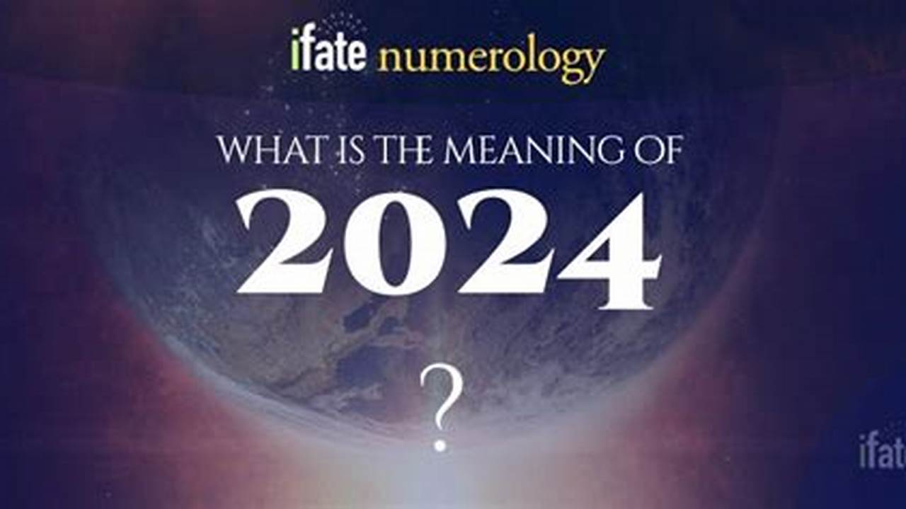 What Does The Year 2024 Mean As Per Numerology?, 2024