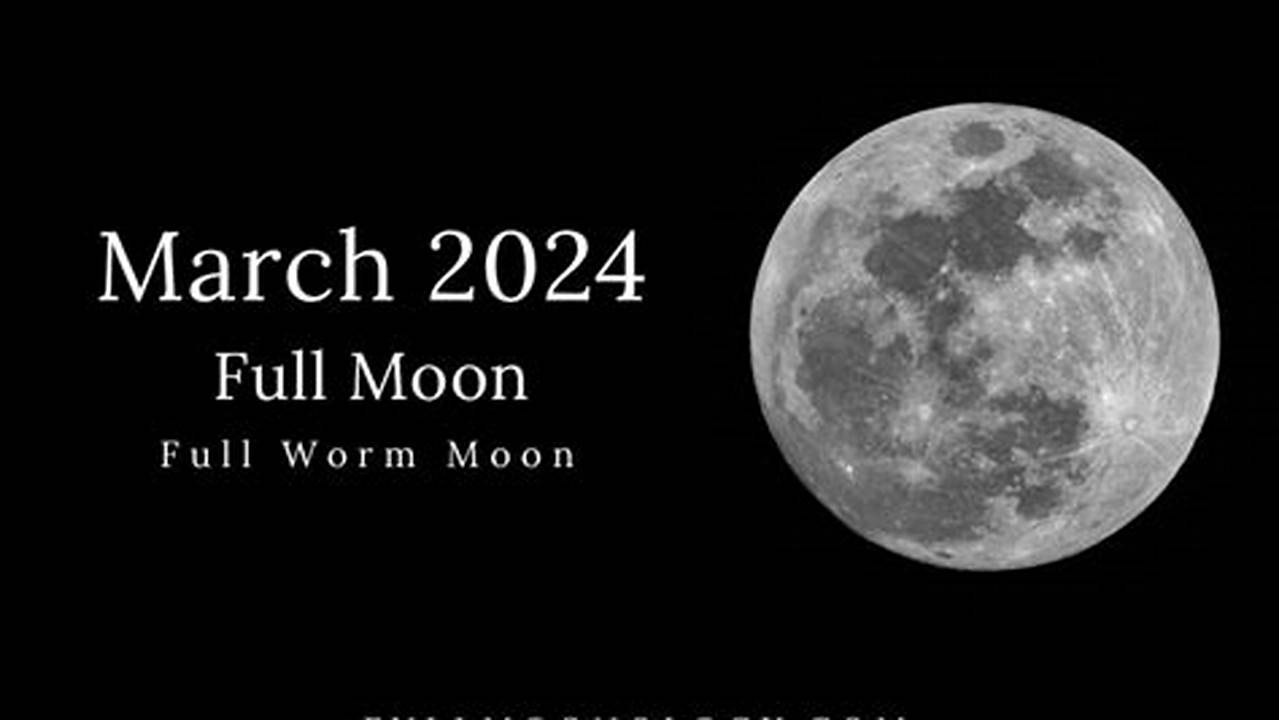 What Is The Full Moon In March 2024