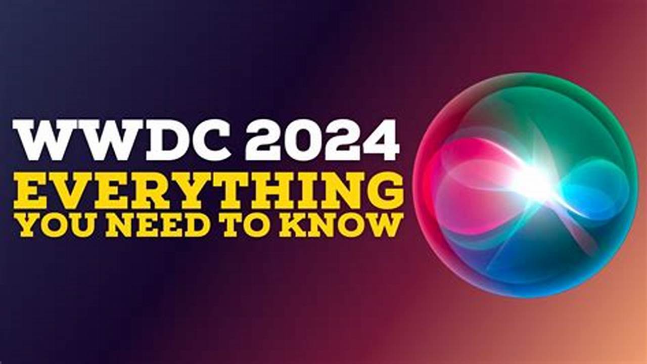 What Is Wwdc 2024 Expected Announcements