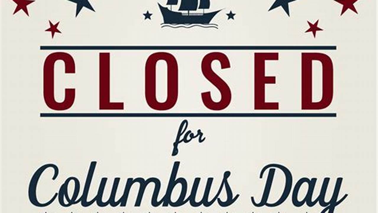 What Places Are Closed For Columbus Day 2024
