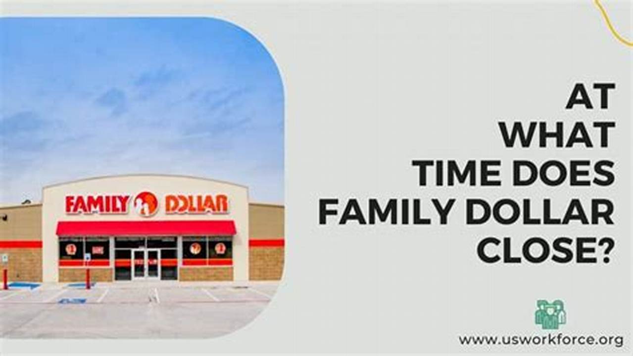 What Time Does Family Dollars Close