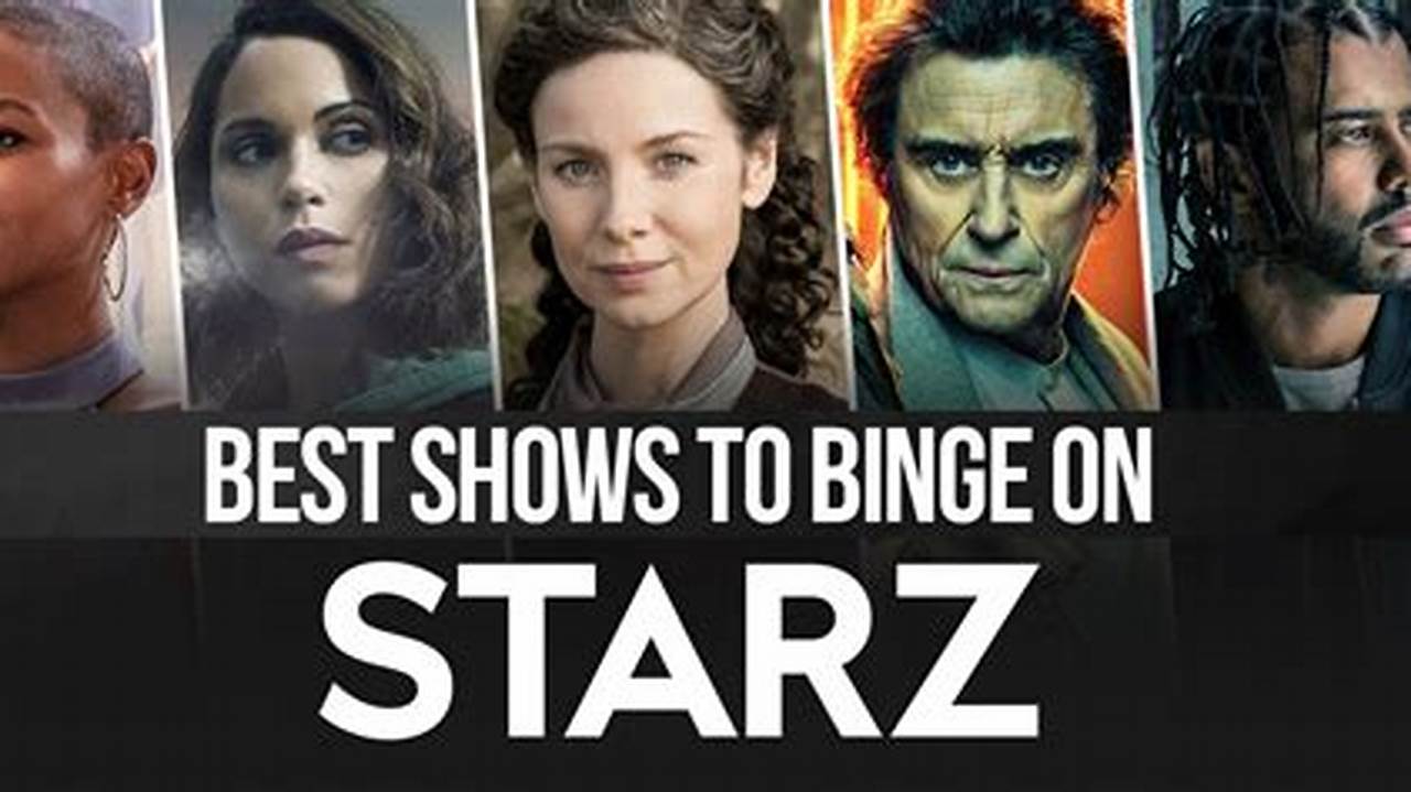 What To Watch On Starz 2024