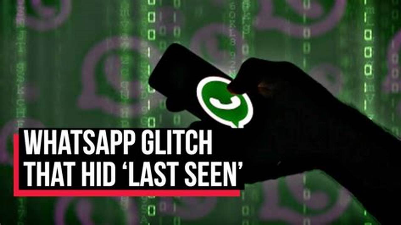 Whatsapp Glitches 2024