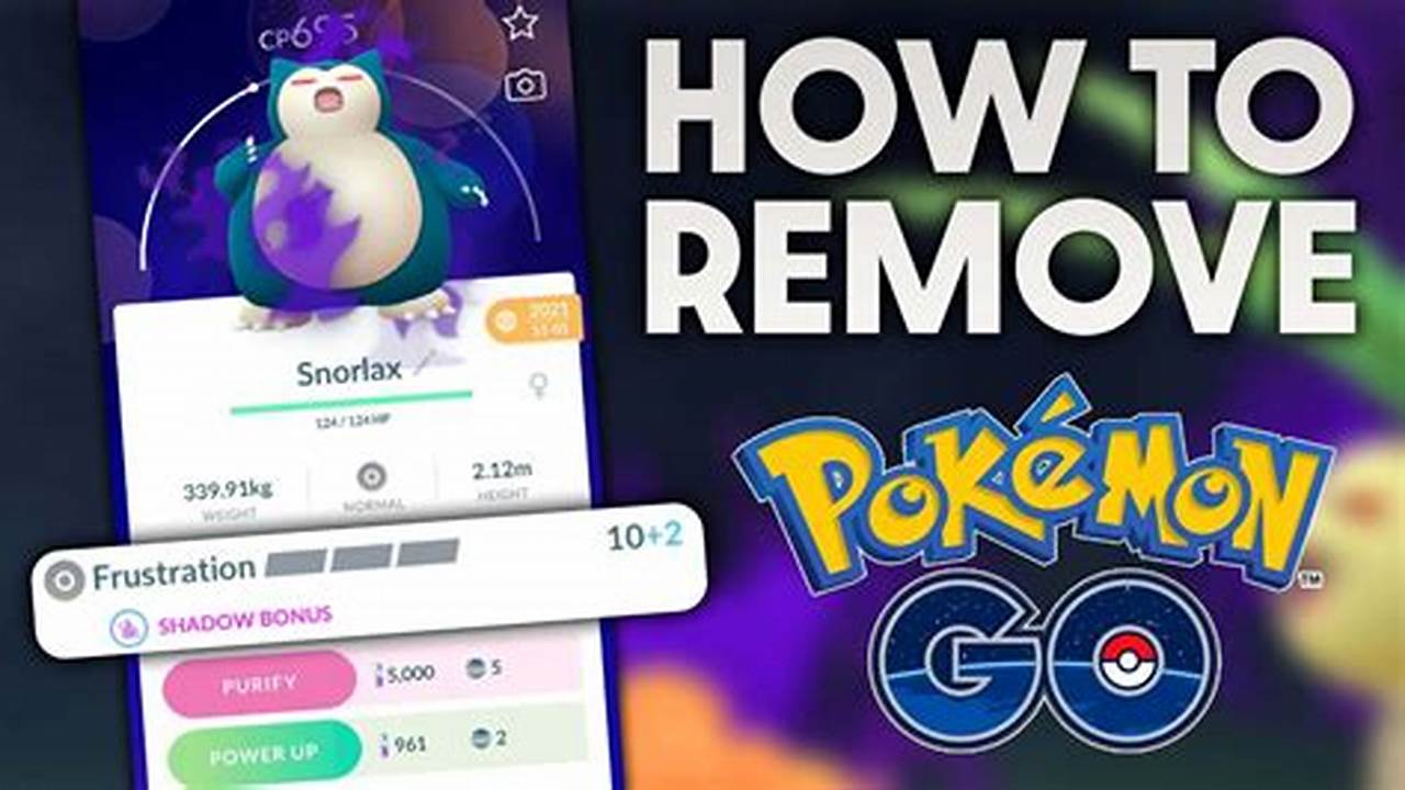 When Can I Remove Frustration PokéMon Go 2024