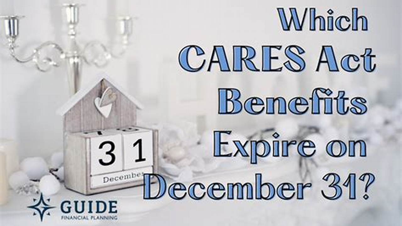 When Does The Cares Act Expire 2024