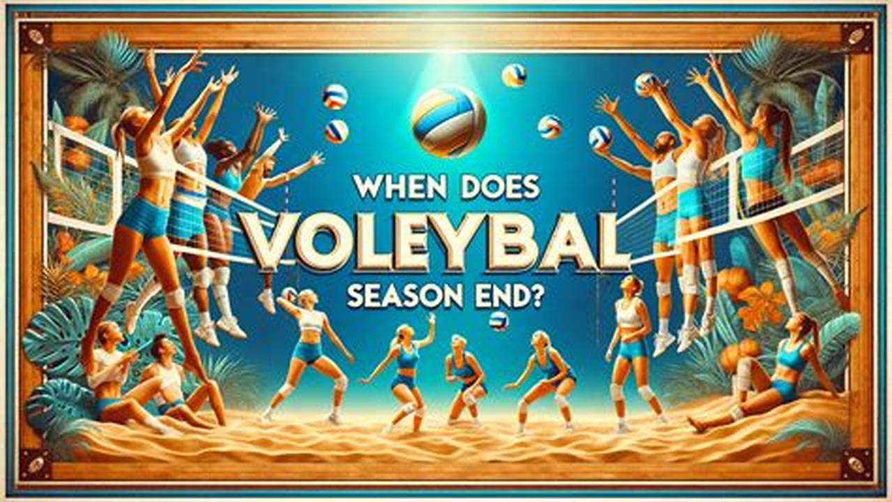 When Does Volleyball Season Start 2024