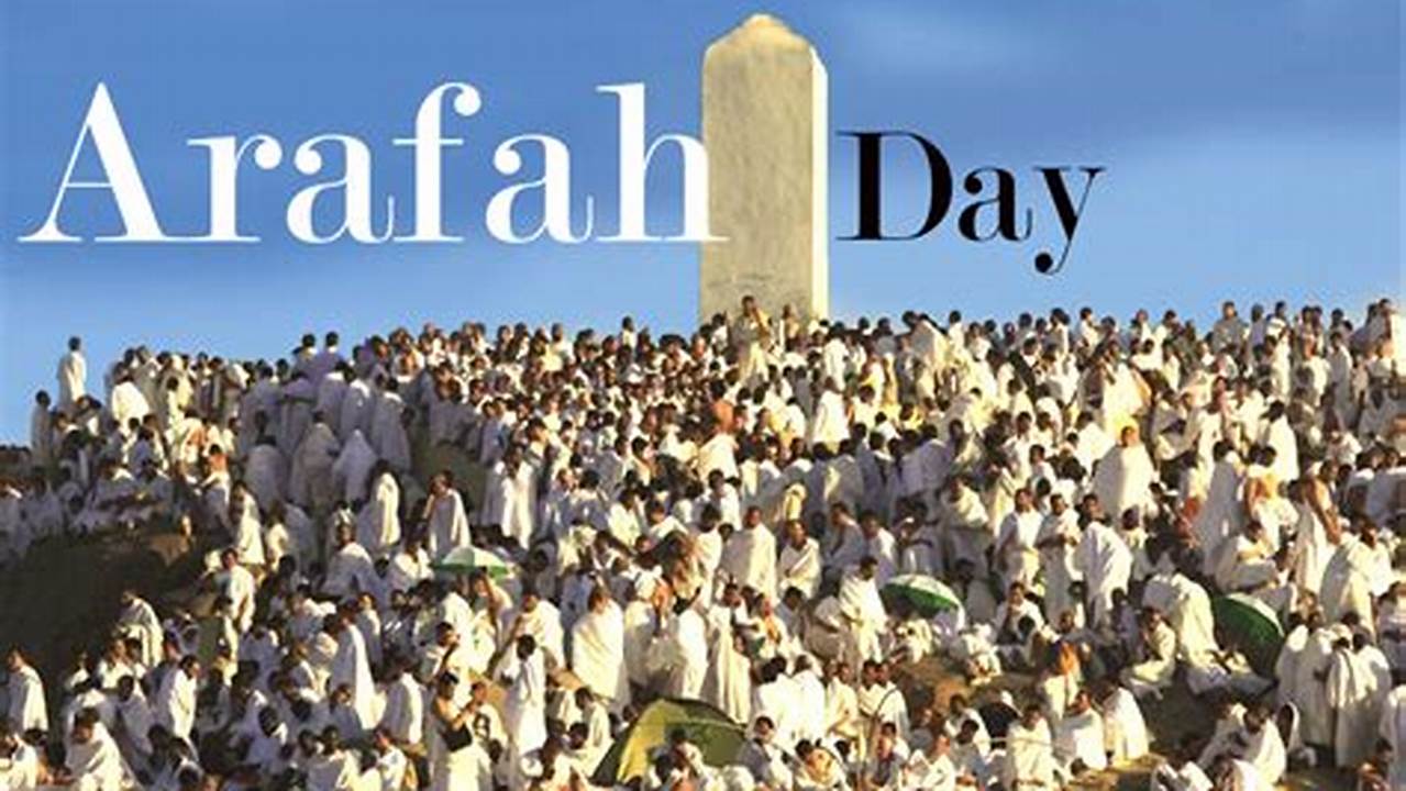 When Is Day Of Arafah 2024