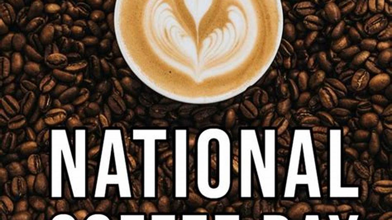 When Is National Coffee Day 2024