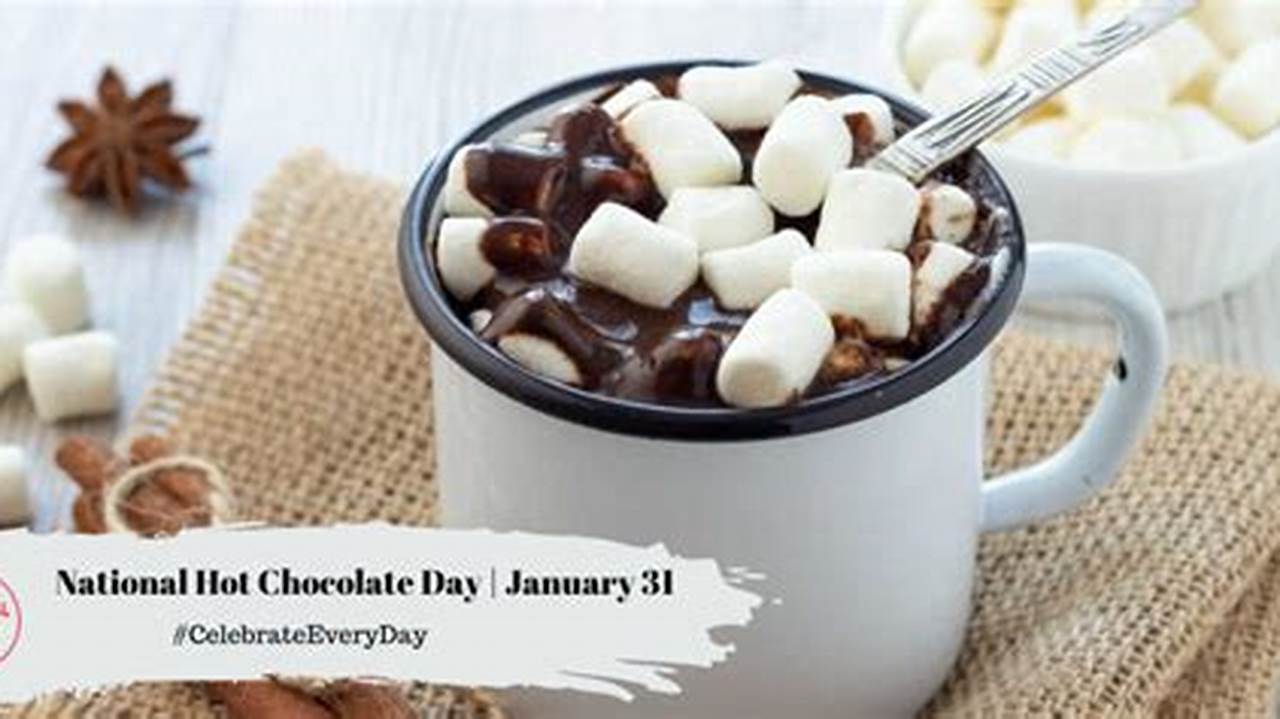 When Is National Hot Chocolate Day 2024 Date