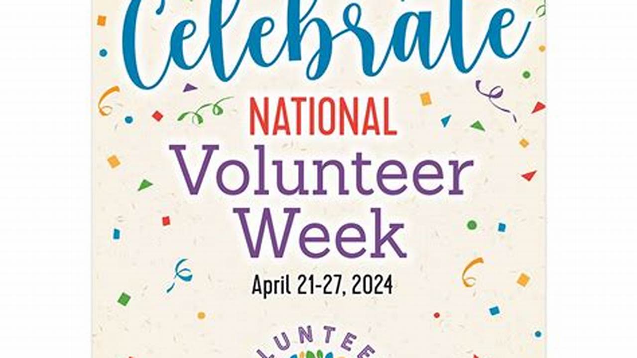 When Is National Volunteer Week 2024 Usa