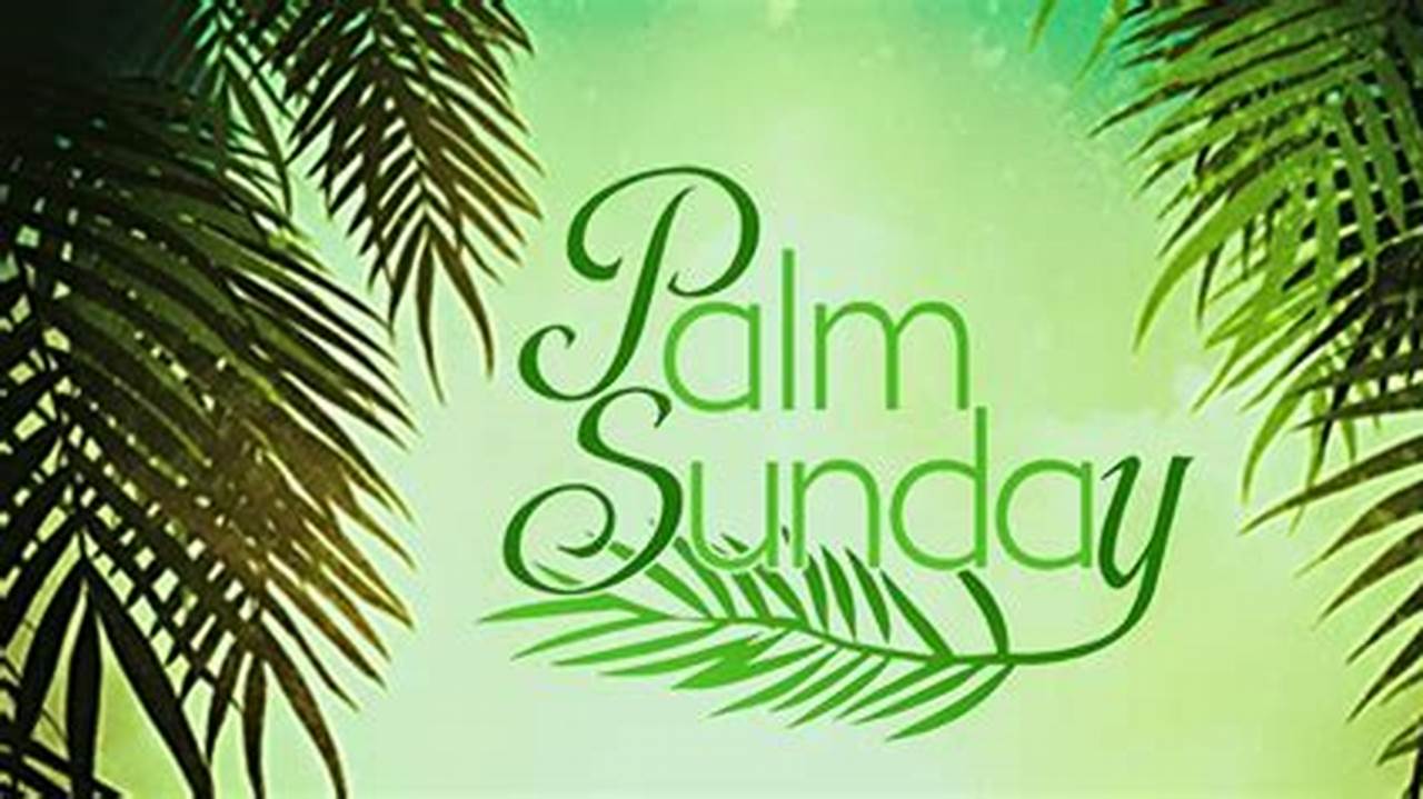 When Is Palm Sunday 2024 Uk
