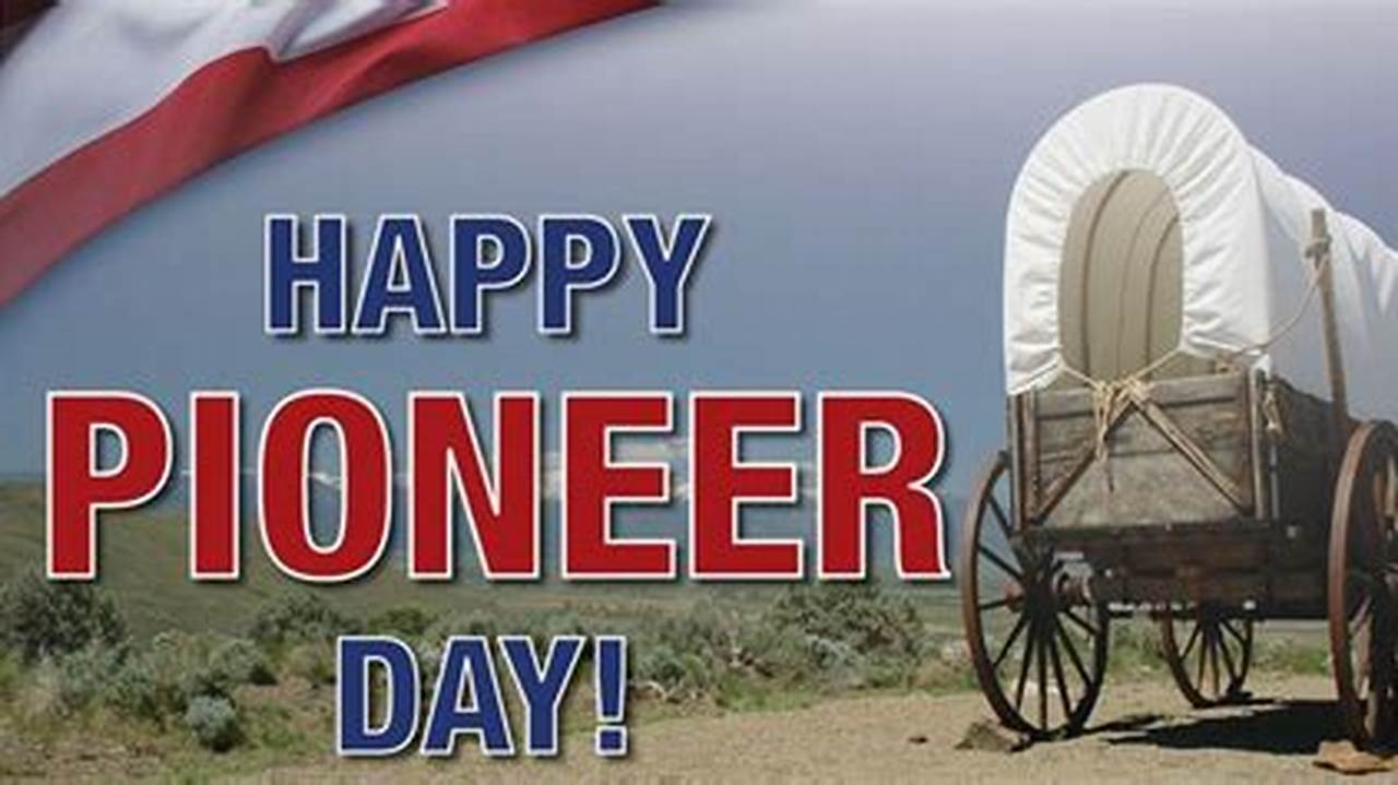 When Is Pioneer Day 2024