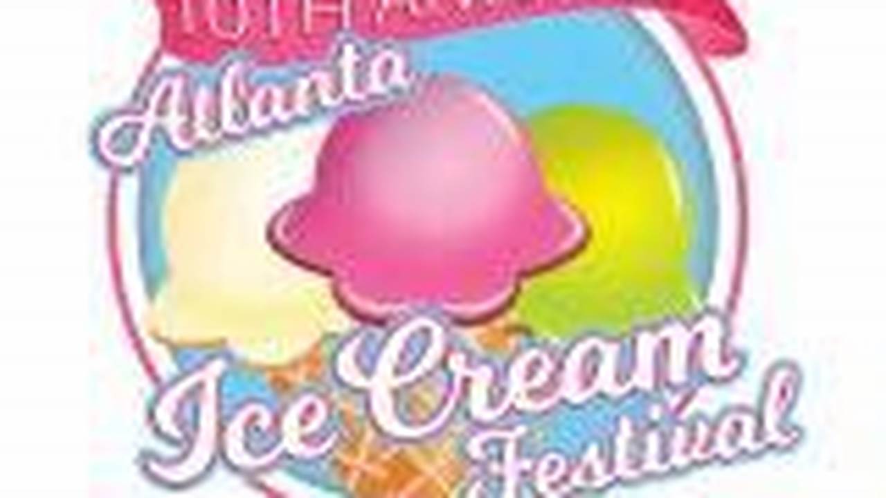 When Is The 2024 Atlanta Ice Cream Festival?, 2024