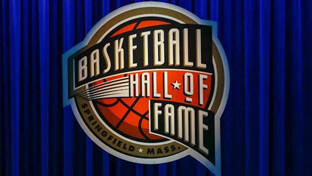 When Is The 2024 Nba Hall Of Fame