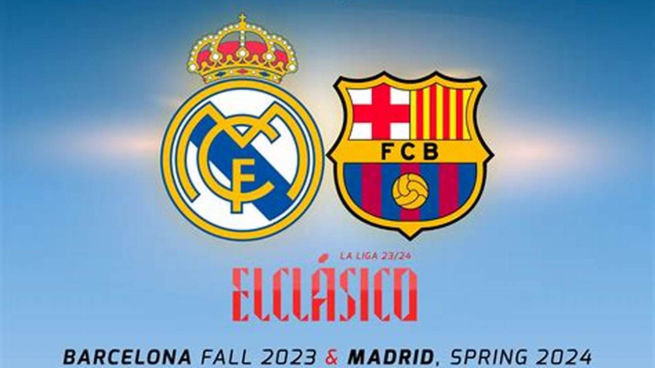 When Is The Next El Clasico 2024 Live