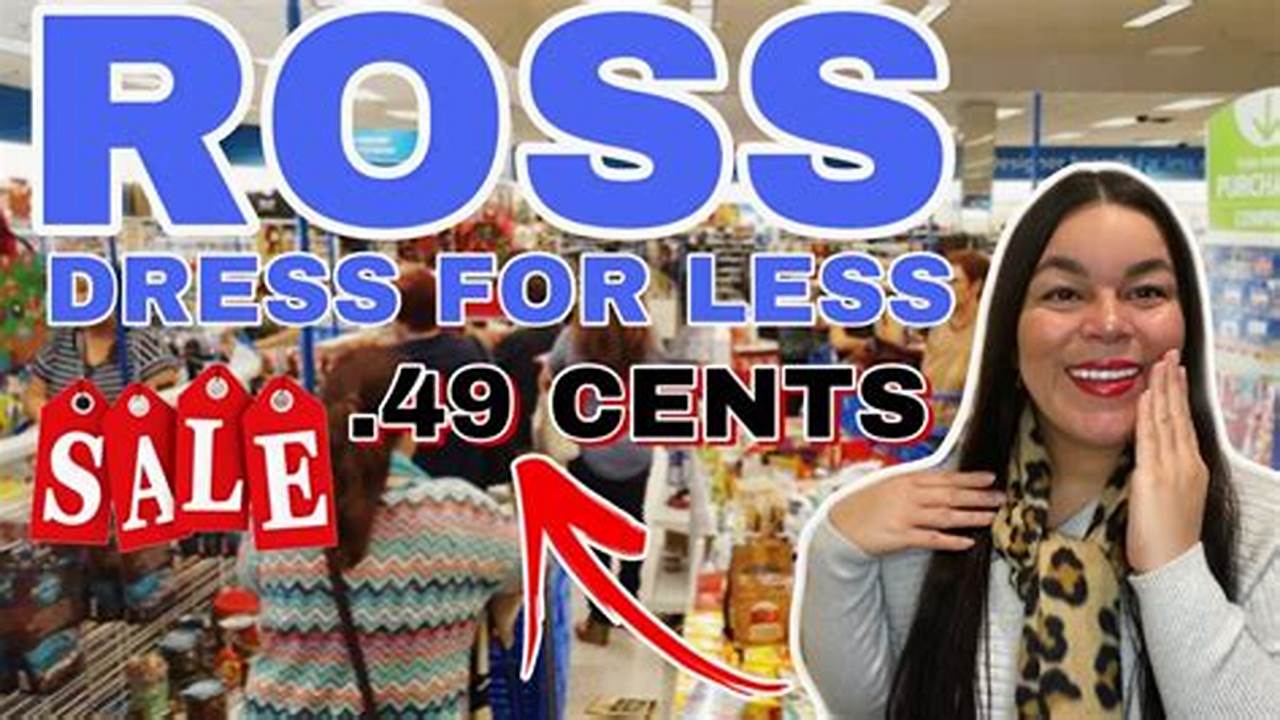 When Is The Ross 49 Cent Sale 2024