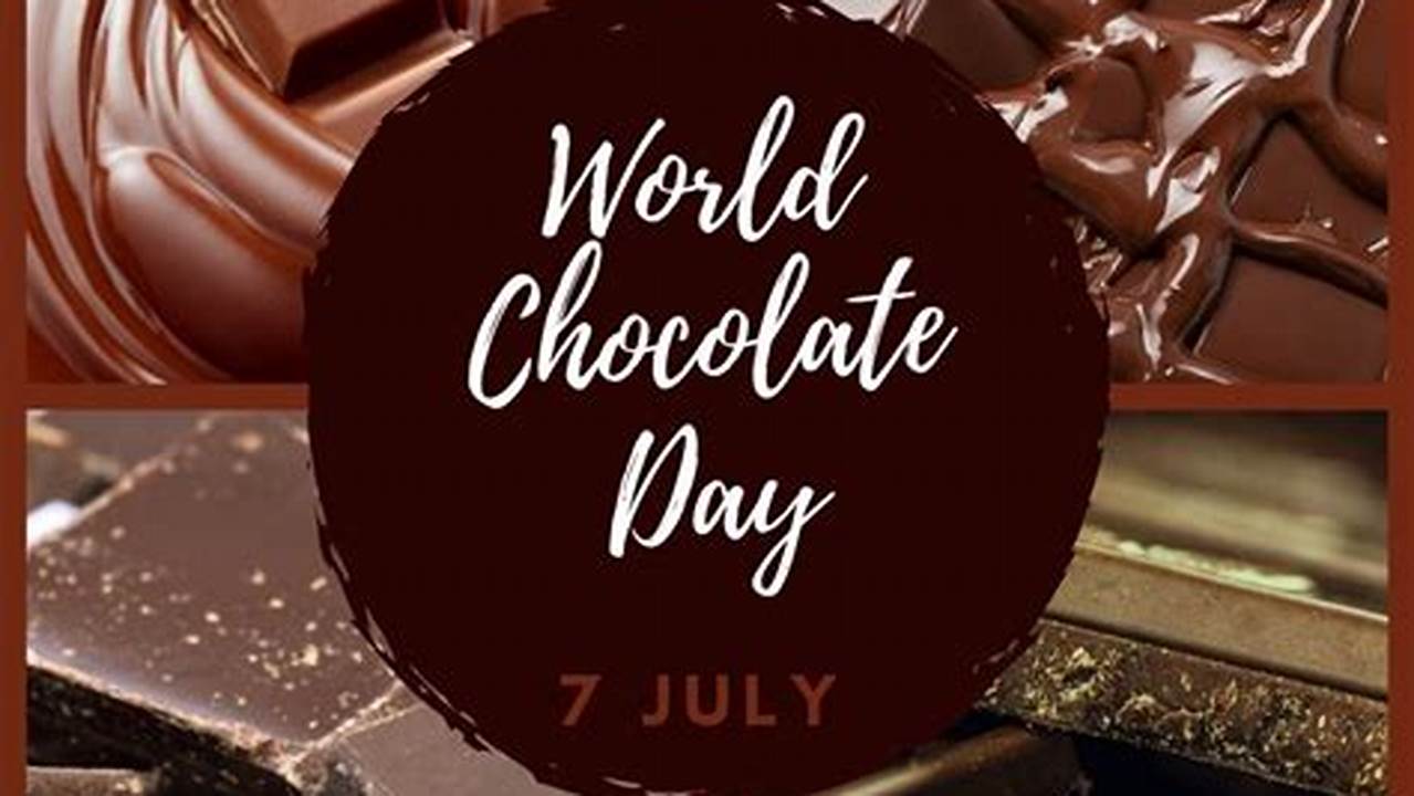 When Is World Chocolate Day 2024
