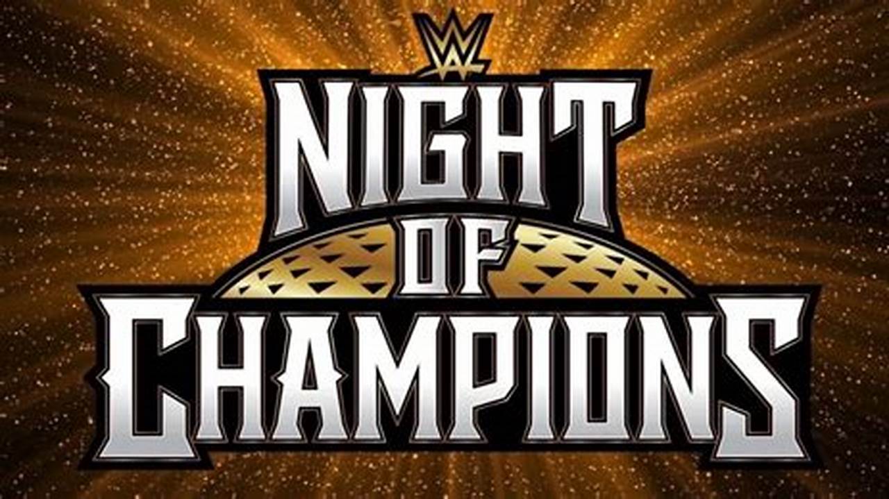 When Is Wwe Night Of Champions 2024