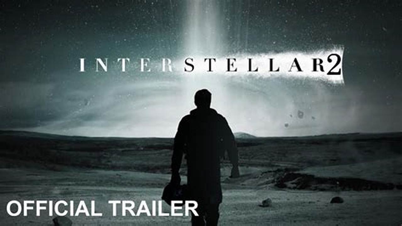 When Will Interstellar 2 Come Out