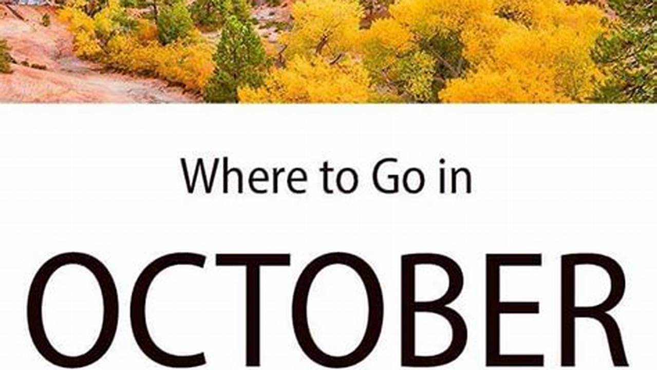 Where To Go In October 2024