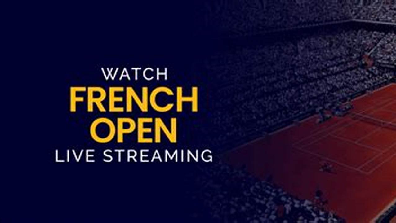 Where To Watch French Open 2024
