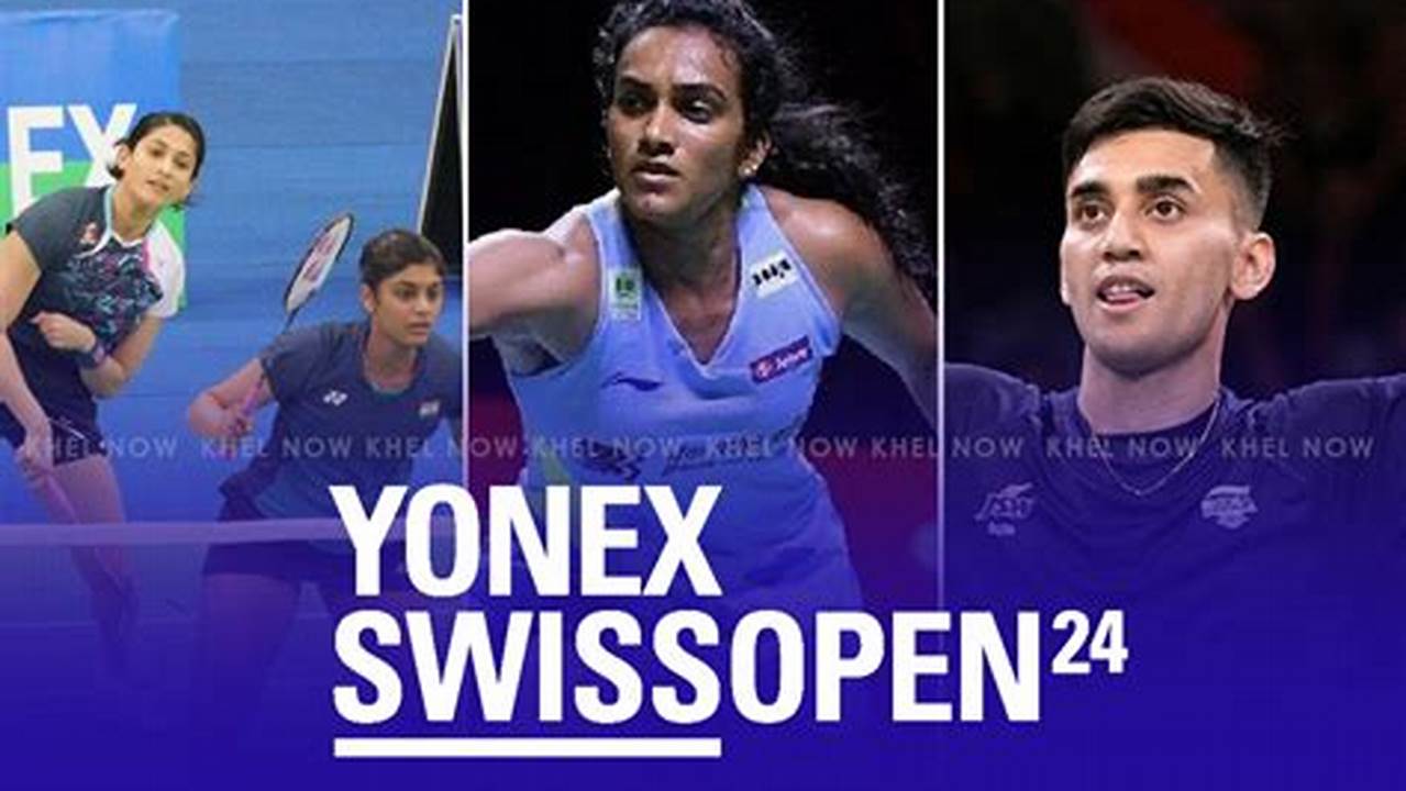 Where To Watch Swiss Open 2024 Badminton Live In India., 2024