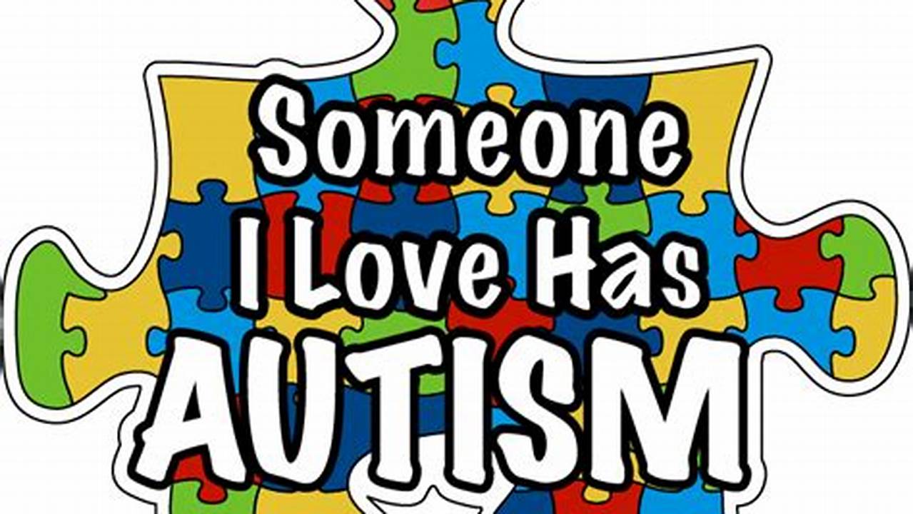 Whether You Have Autism, Love Someone Who Does Or Are Looking To Support A., 2024