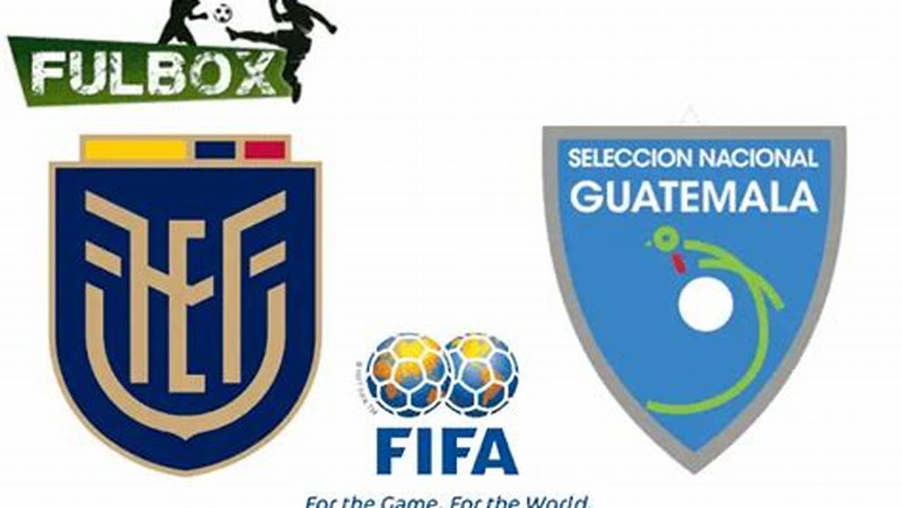 Who Ecuador Vs Guatemala What International Friendly., 2024