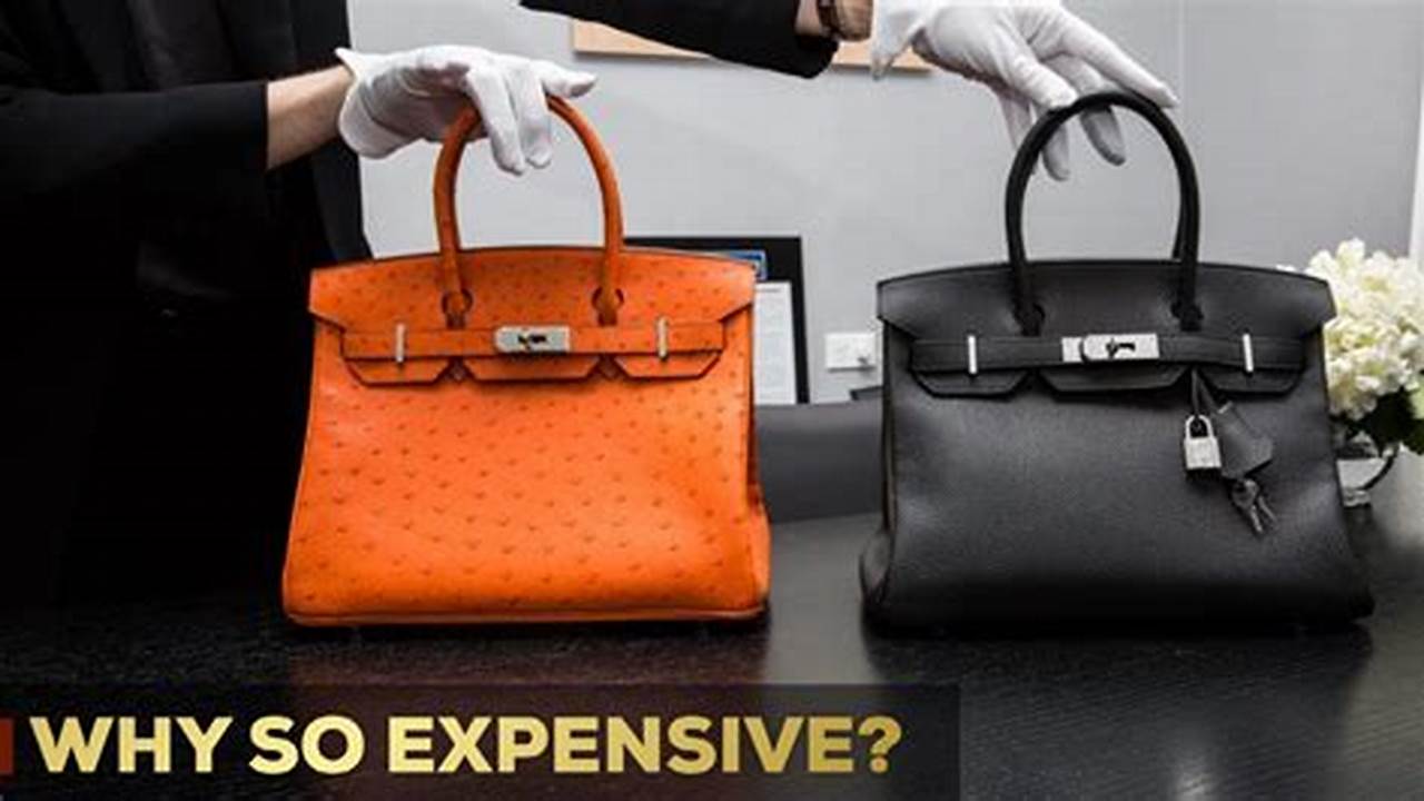 Why Birkin Bags Are Expensive