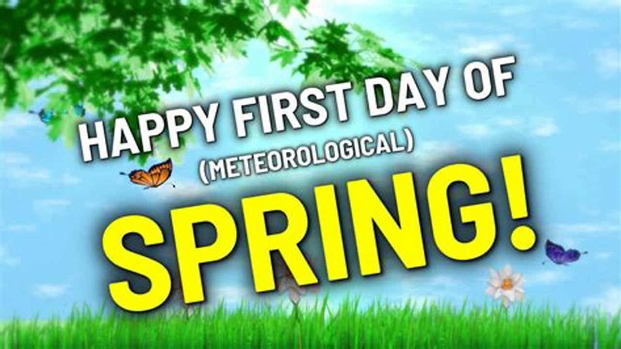 Why Is March 1 The Meteorological First Day Of Spring?, 2024