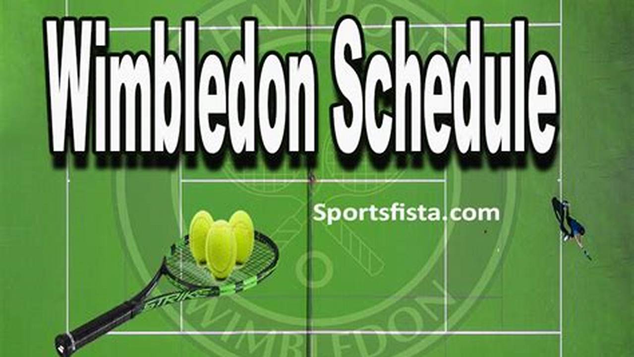 Wimbledon 2024 Television Schedule Usa