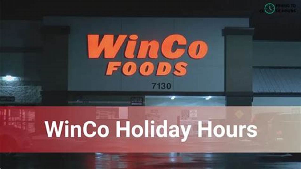 Winco Holiday Hours 2024
