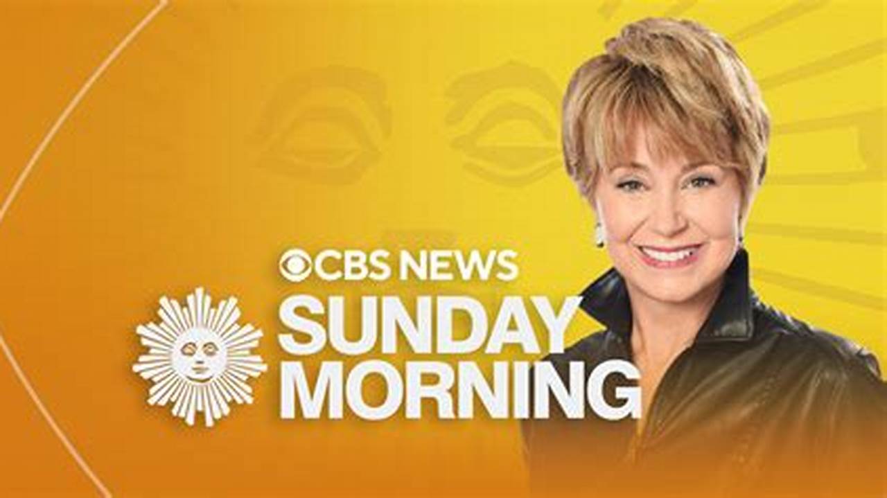 Winner Of The 2023 News &amp;Amp; Documentary Emmy For Outstanding Recorded News Program, Cbs Sunday Morning, Hosted By Jane Pauley, Is The #1 Sunday Morning News Program, Featuring Stories On The., 2024