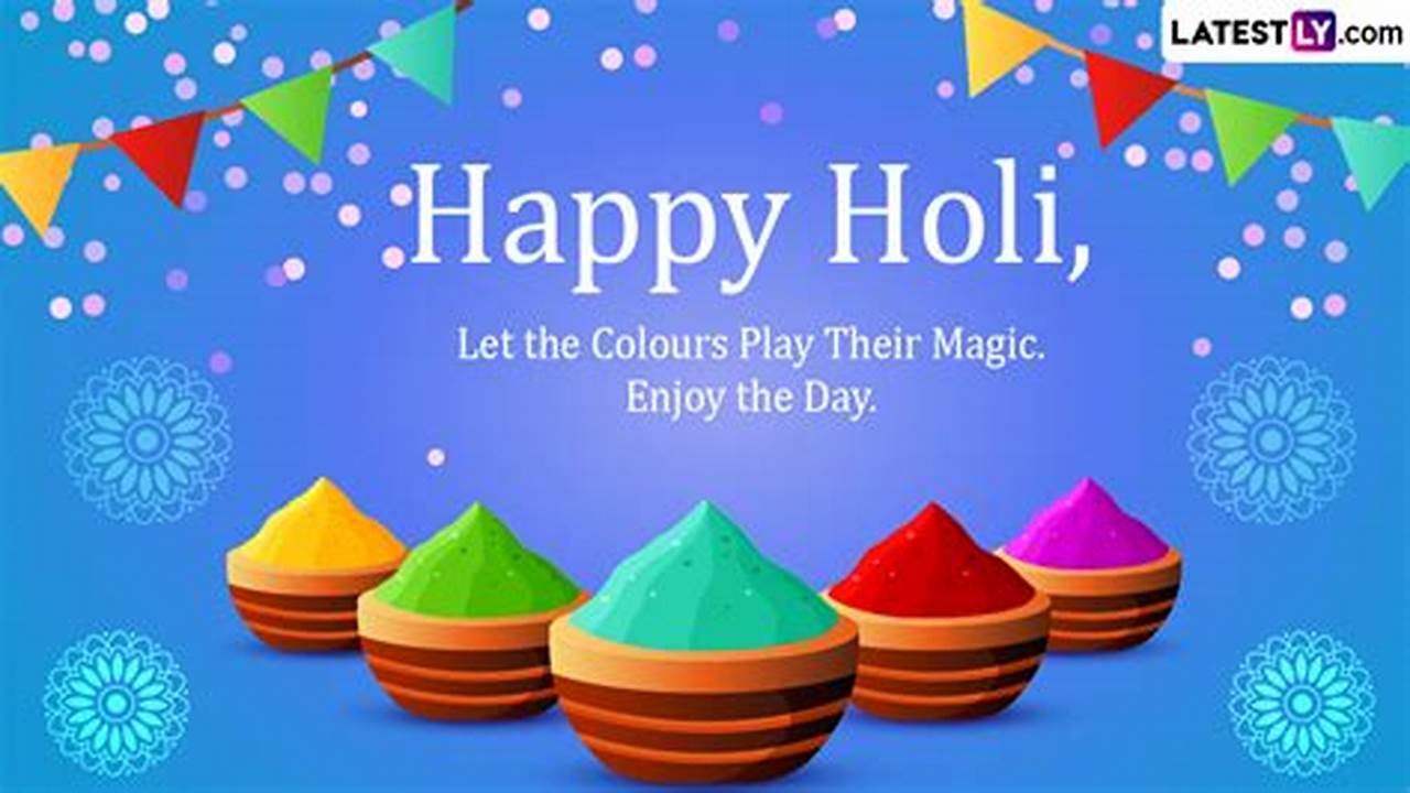 Wishing You And Your Family A Holi Filled., 2024