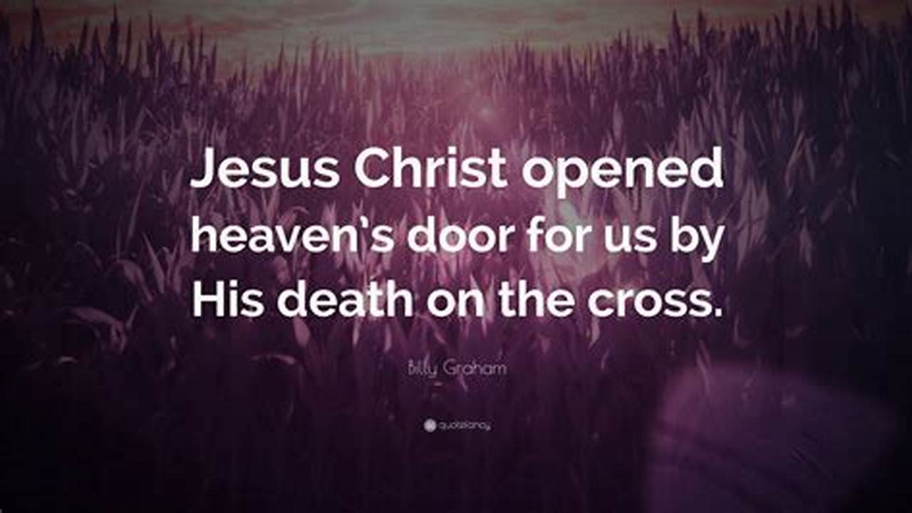 With His Death And Resurrection, Jesus Opened Heaven To All Of Us., 2024