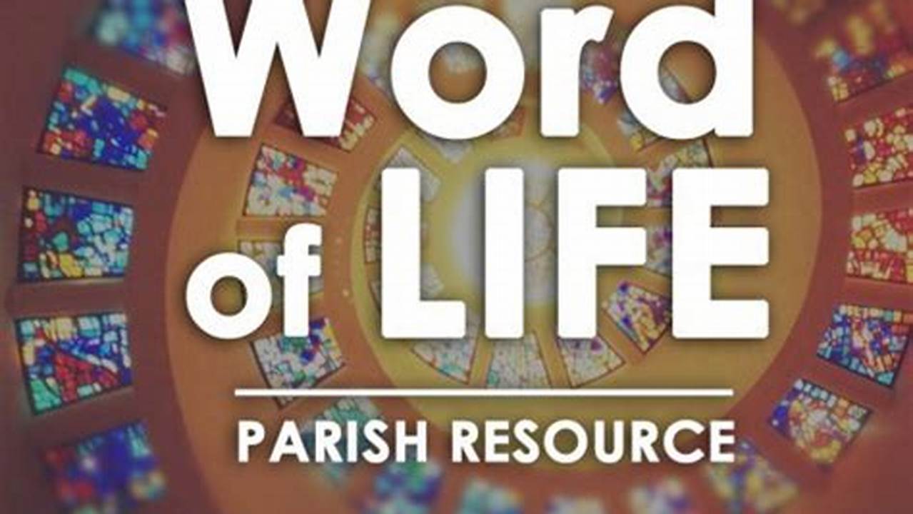 Word Of Life Is A Monthly Resource For Dioceses And Parishes Containing, 2024