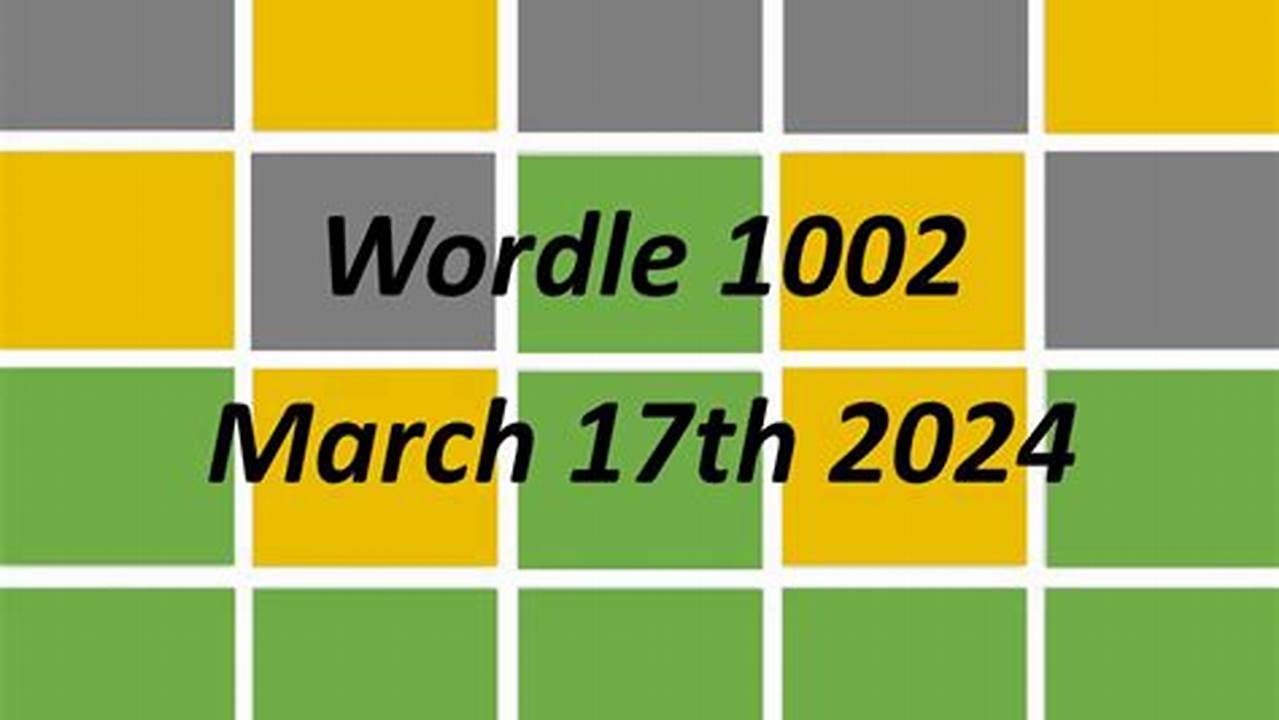 Wordle #1002, Sunday 17 March, 2024