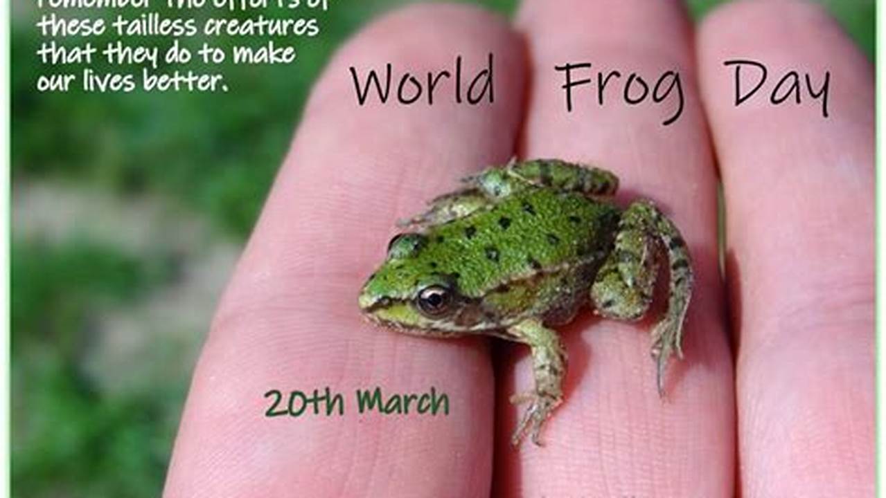 World Frog Day In 2024 Is On The Wednesday, 20Th Of Mar (3/20/2024)., 2024