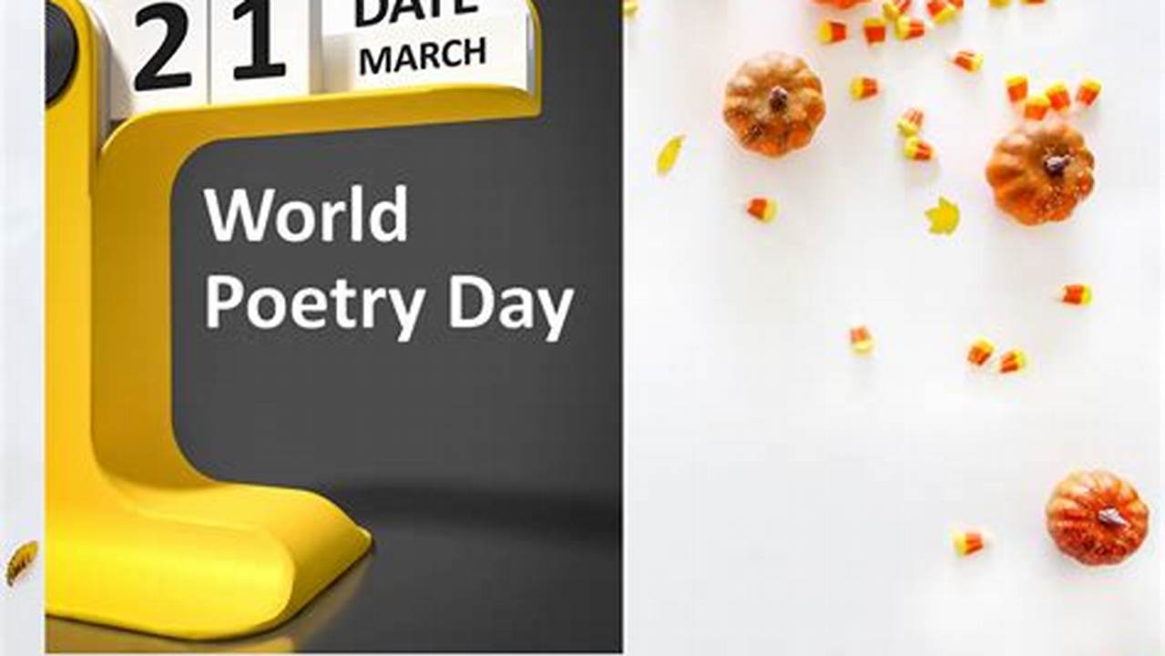 World Poetry Day Is The Occasion To Honour Poets, Revive Oral Traditions Of Poetry Recitals, Promote The Reading, Writing And Teaching Of Poetry, Foster The Convergence Between Poetry And Other Arts Such As Theatre, Dance,., 2024