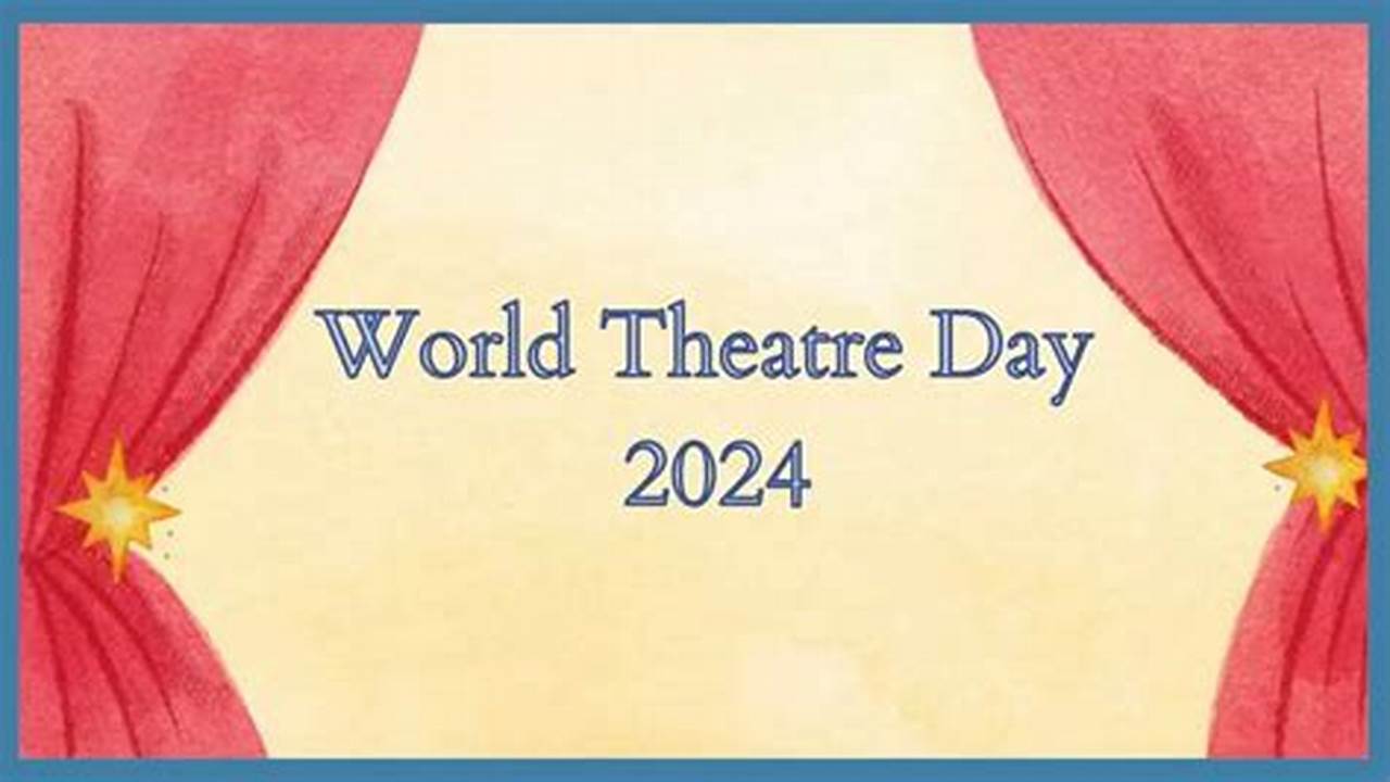 World Theatre Day 2024 Message