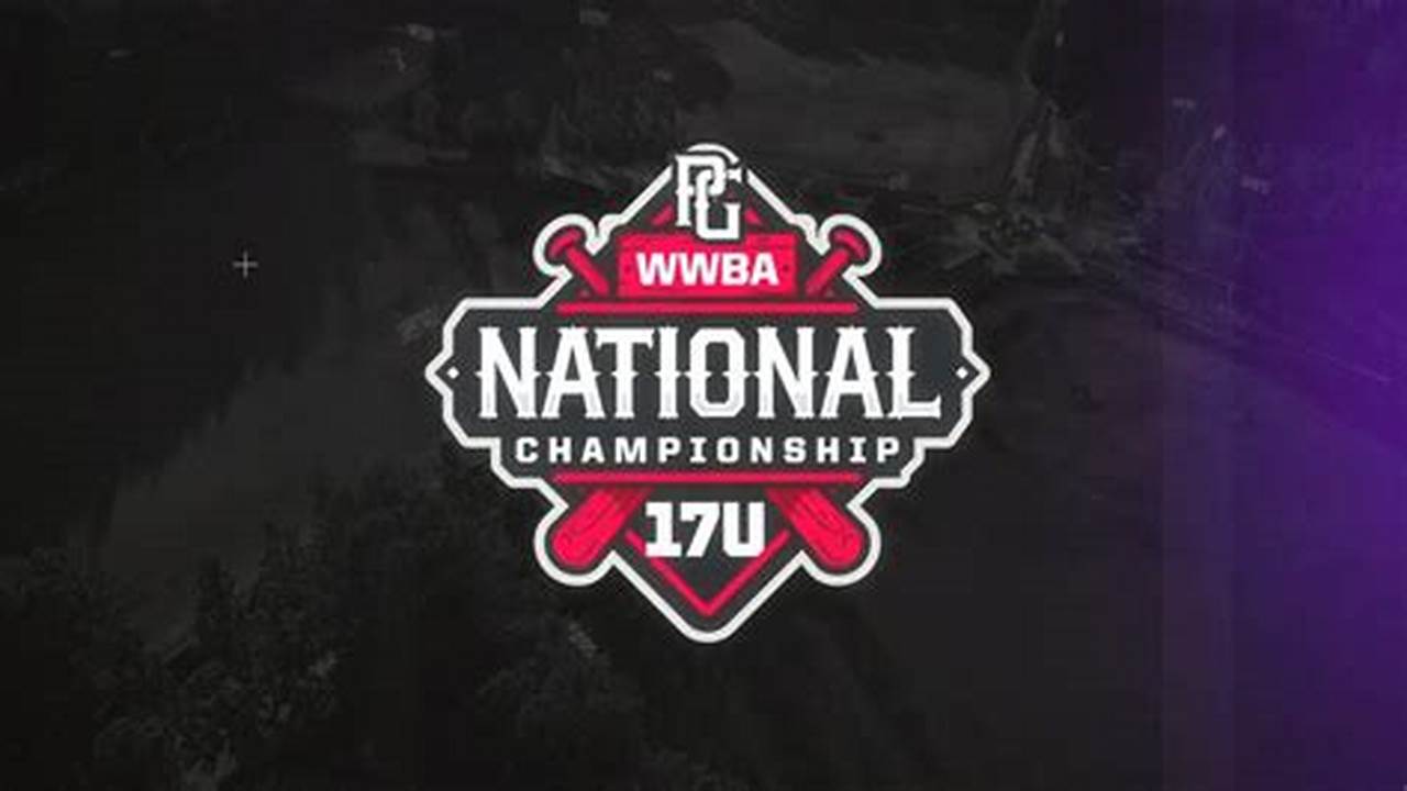 Wwba National Championship 17u 2024