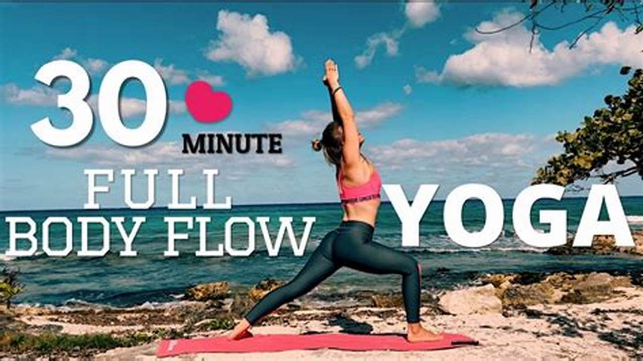 Elevate Your Well-being with Yoga 30 Minute Flow: A Comprehensive Guide