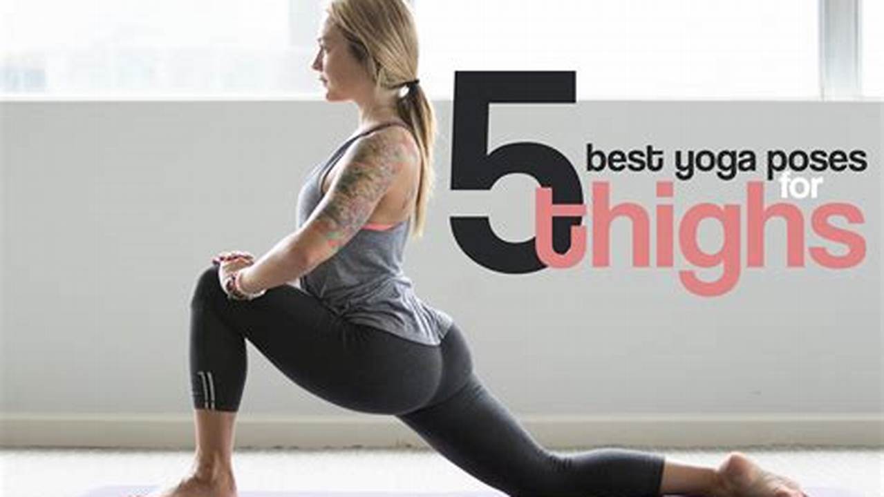 Unveiling the Secrets of Yoga Poses for Sculpted Thighs
