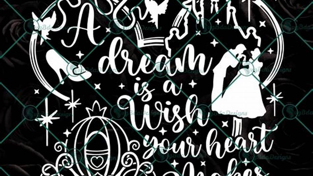 Unveil the Magic: Explore the World of "a Dream is a Wish Your Heart Makes SVG"