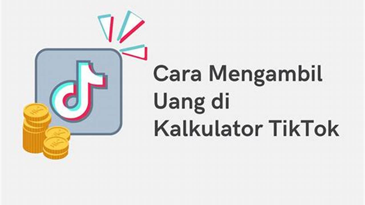 Cara Mudah Ambil Uang dari Kalkulator TikTok