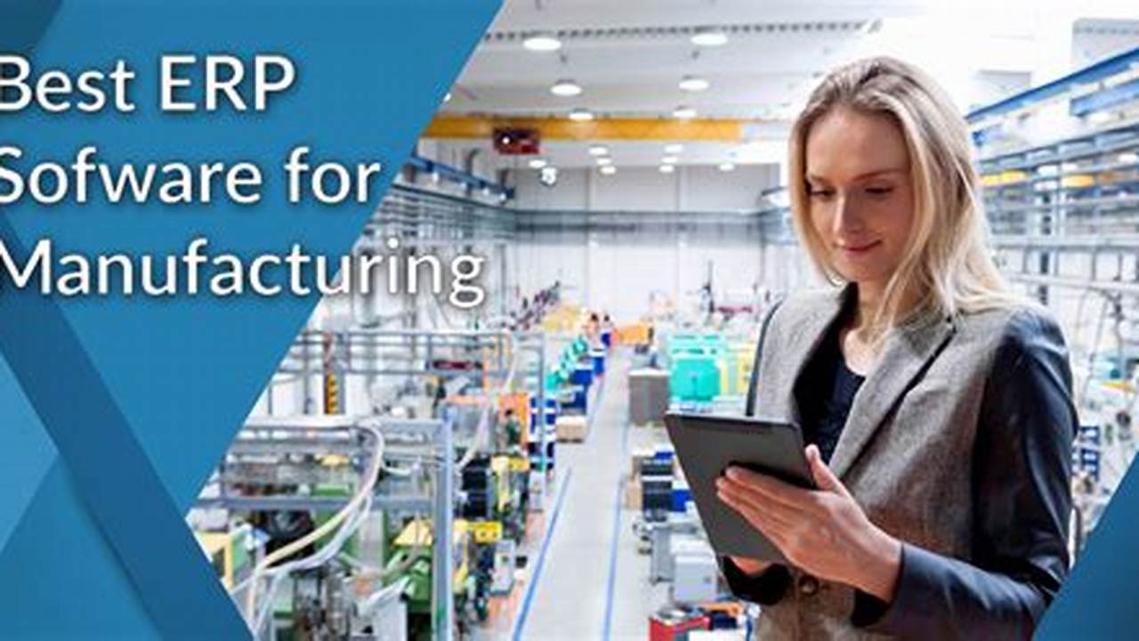 Unveiling the Best ERP Software for Manufacturing: A Comprehensive Guide