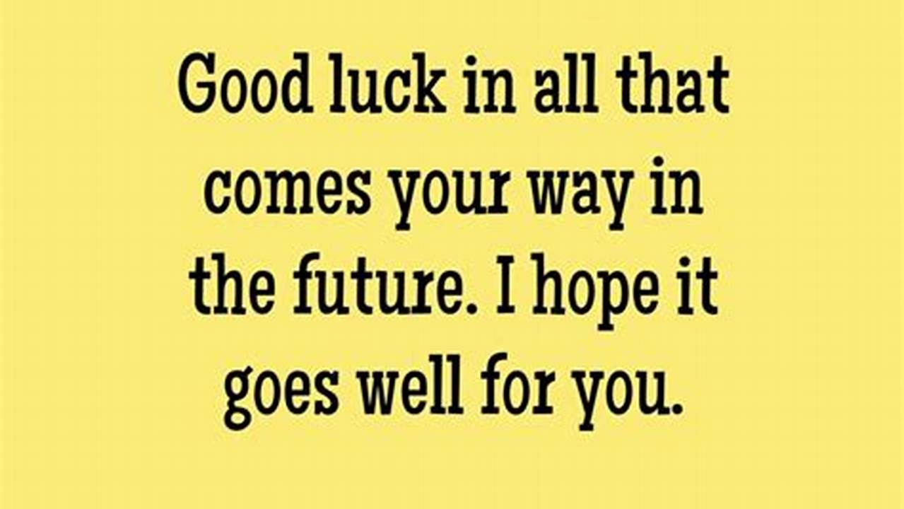 Best Wishes for Future Success in All Your Endeavors