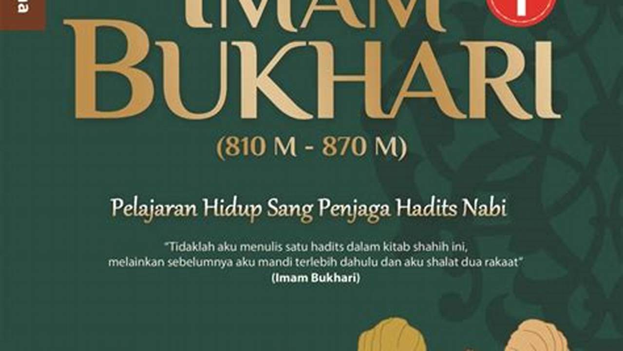 Jelajahi Rahasia Biografi Imam Bukhari yang Mencengangkan